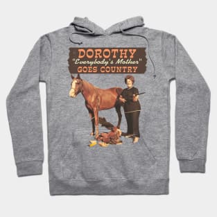 Dorothy "Everybody's Mother" – Goes Country Hoodie